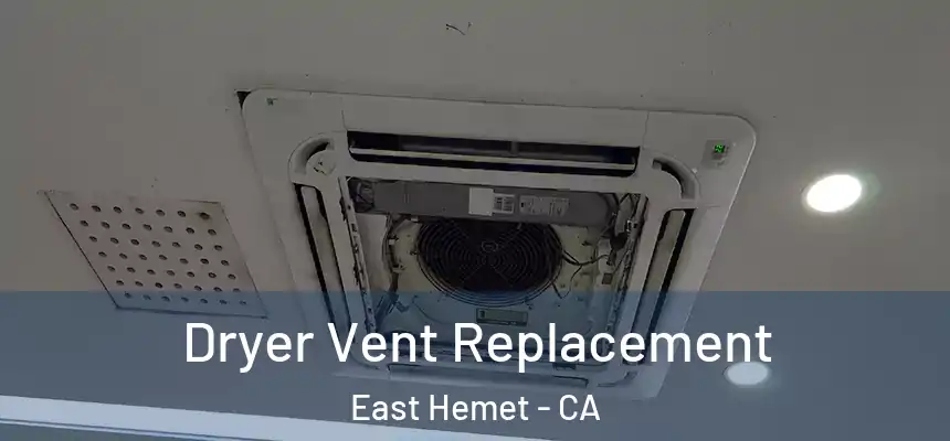  Dryer Vent Replacement East Hemet - CA