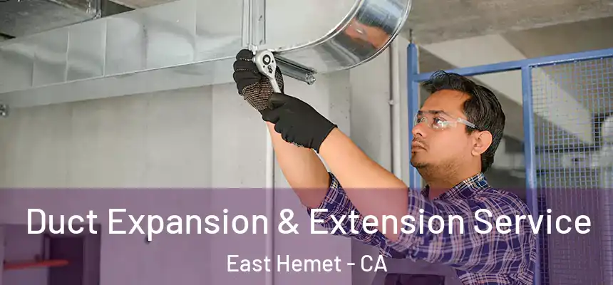  Duct Expansion & Extension Service East Hemet - CA