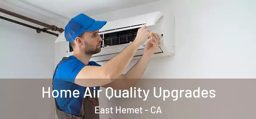  Home Air Quality Upgrades East Hemet - CA