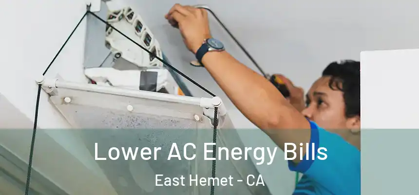 Lower AC Energy Bills East Hemet - CA
